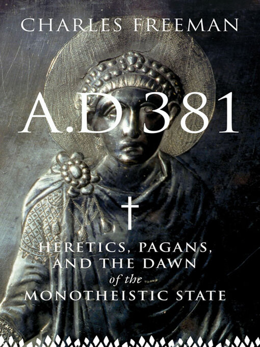 Title details for A.D. 381 by Charles Freeman - Available